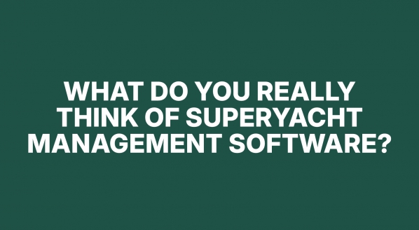 Image for What do you think of Superyacht Management Software&quest;